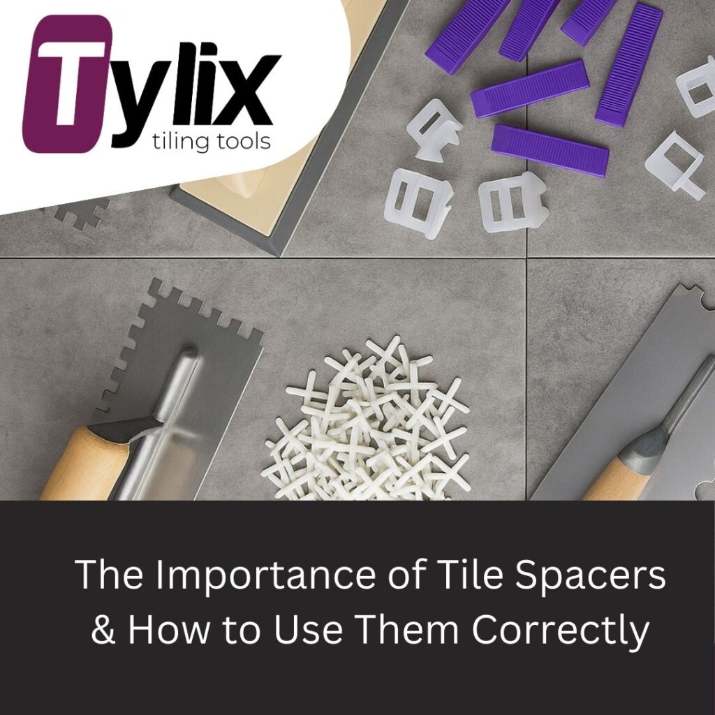 The Importance of Tile Spacers & How to Use Them Correctly